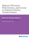 Measure Efficiency, Effectiveness, and Culture to Optimize DevOps Transformation